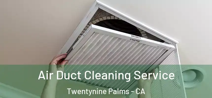 Air Duct Cleaning Service Twentynine Palms - CA