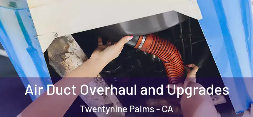  Air Duct Overhaul and Upgrades Twentynine Palms - CA