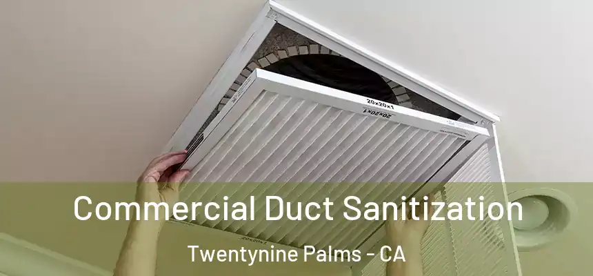  Commercial Duct Sanitization Twentynine Palms - CA