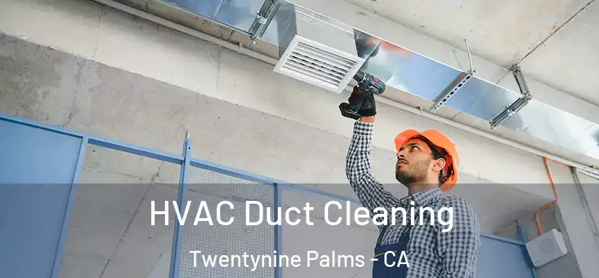  HVAC Duct Cleaning Twentynine Palms - CA