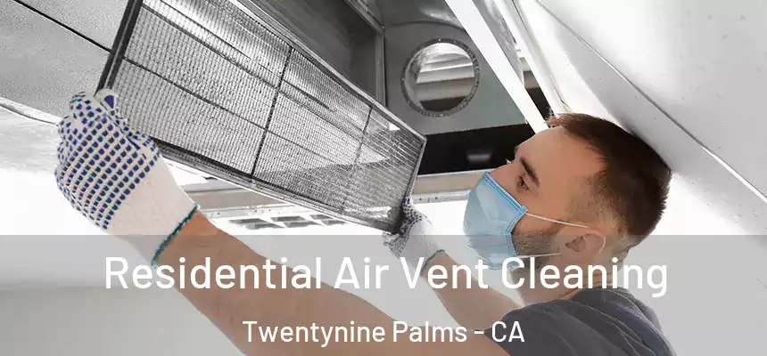 Residential Air Vent Cleaning Twentynine Palms - CA