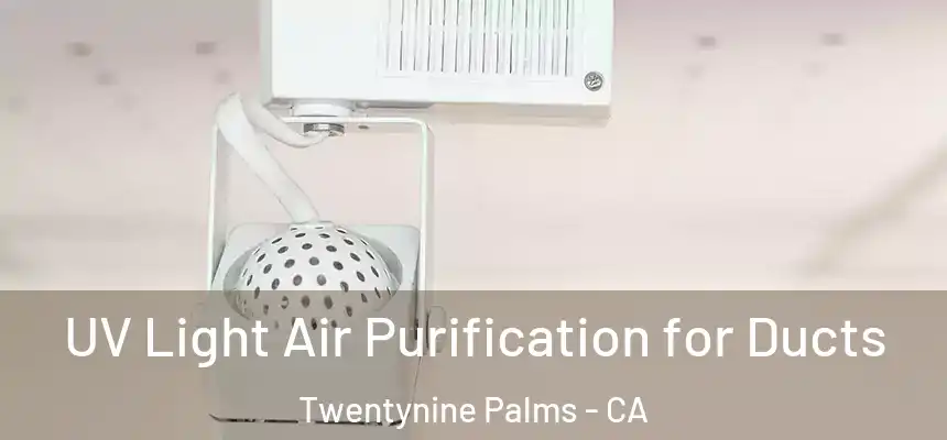 UV Light Air Purification for Ducts Twentynine Palms - CA