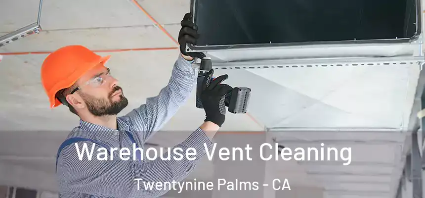  Warehouse Vent Cleaning Twentynine Palms - CA